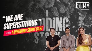 A Wedding Story Exclusive Unveiling Cast Confessions amp OnSet Superstition [upl. by Noswal]