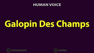 How To Pronounce Galopin Des Champs [upl. by Fagen513]