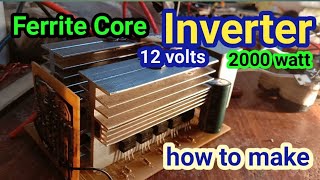 how to make ferrite core inverter2000 watts [upl. by Adnoved547]