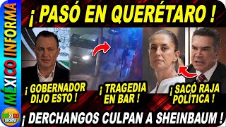 TRAGEDIA EN QUERÉTARO EN PLENO DOMINGO SALE GOBERNADOR PRIAN CULPA A SHEINBAUM [upl. by Erv349]