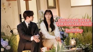 chemtrail over the country club  Lana del Rey  kdrama multi couples [upl. by Dupin]