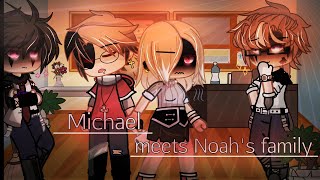 Michael meets Noahs family⁉️myauMichael x NoahNoachelADLEYDESC‼️ [upl. by Soll]