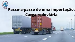 Passoapasso de uma importação  Carga rodoviária [upl. by Gulgee36]