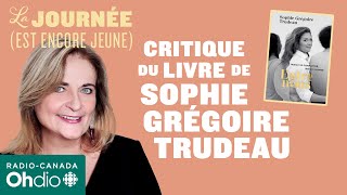 Nathalie Petrowski critique le livre de Sophie Grégoire Trudeau  La journée est encore jeune [upl. by Auqinimod]