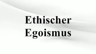 Ethischer Egoismus [upl. by Haeel121]