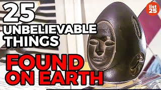 25 UNBELIEVABLE Things Found On Earth We Cant Explain [upl. by Enaoj]