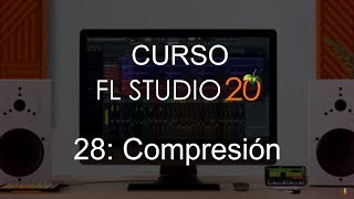 🍑 FL Studio 20  28 Compresión CURSO COMPLETO  Tutorial [upl. by Graig374]