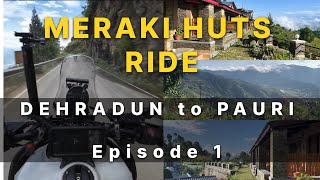 Ride from Dehradun to Meraki Huts Pauri Uttarakhand MotoVlog with Himalayan 450 Caffeinated Rider [upl. by Ayifa]