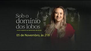 Sob o Domínio dos Lobos  Como Superar as Lideranças Abusivas  THAMIRES GARCIA [upl. by Idonna]