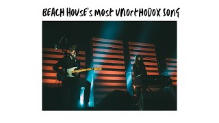 Beach Houses Most UNORTHODOX Song [upl. by Dnalevets]