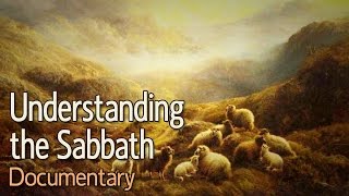 Understanding the Sabbath A Documentary [upl. by Hserus]