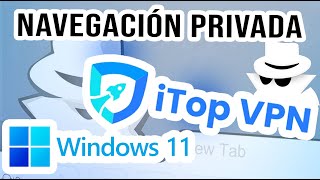 Navegación Anónima y protegida con iTop VPN en Windows [upl. by Yvel]