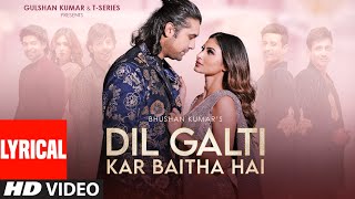 Dil Galti Kar Baitha Hai Lyrical  Meet Bros Ft Jubin Nautiyal  Mouni Roy  Manoj M  Ashish P [upl. by Riem155]