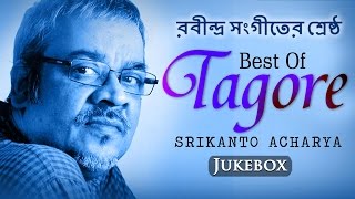 Best of Tagore Songs by Srikanto Acharya  Bengali Songs  Chirosakha [upl. by Tony25]