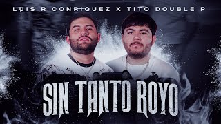 Luis R Conriquez x Tito Double P  Sin Tanto Royo Video Oficial 2023 [upl. by Siravat]