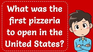 What was the first pizzeria to open in the United States Explained [upl. by Sitoeht]