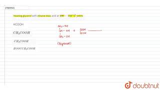 Heating glycerol with ethane dioic acid at 100110C yields [upl. by Alasteir]