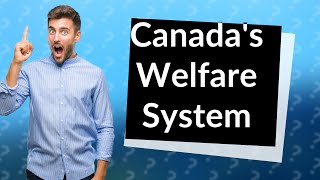 Is there social welfare in Canada [upl. by Bedell781]