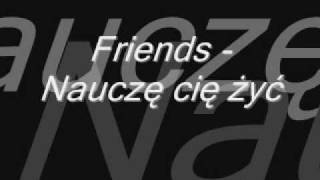 Friends  Nauczę cię żyć [upl. by Asiulairam283]