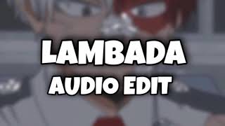 LAMBADA AUDIO EDIT [upl. by Nnylhsa]