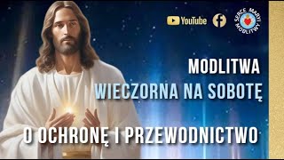 MODLITWA WIECZORNA O OCHRONĘ I PRZEWODNICTWO ⭐️ MODLITWA NA SOBOTĘ [upl. by Nohtan]