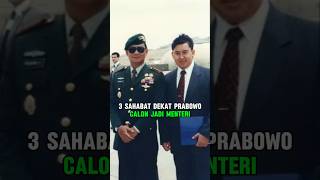 3 SAHABAT DEKAT PRABOWO SUBIANTO CALON MENTERI DI KABINET ZAKEN PRABOWO GIBRAN [upl. by Tut543]