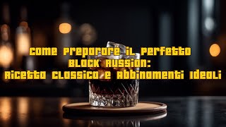 Come Preparare il Perfetto Black Russian Ricetta Classica e Abbinamenti Ideali [upl. by Iruahs]