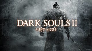 Dark Souls 2 Việt Hóa Ra Mắt [upl. by Laeno132]