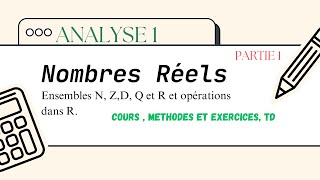 Analyse 1  Nombres réels  cours et TD  part 1 les ensembles N ZQ et R et calculs dans R [upl. by Zabrine]