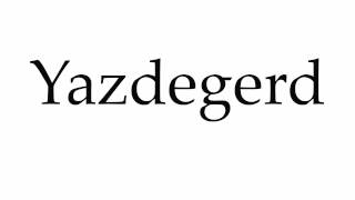 How to Pronounce Yazdegerd [upl. by Ellehcin285]