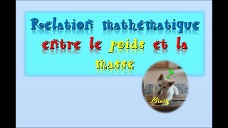 Relation mathématique entre le poids et la masse [upl. by Irrabaj603]