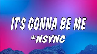 NSYNC  Its Gonna Be Me Lyrics [upl. by Salvadore864]