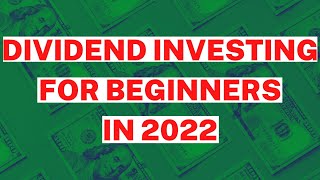 Dividend Investing for Beginners in 2022 [upl. by Aneahs]