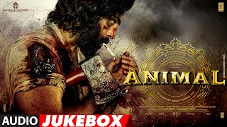 ANIMAL AUDIO JUKEBOX Ranbir Kapoor  Rashmika M Anil K Bobby D  Sandeep Vanga  Bhushan Kumar [upl. by Yadsnil]