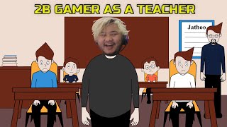 2B GAMER AS A TEACHER  TEACHER VS STUDENTSEPISODE 9  STEP PRAK [upl. by Gredel417]