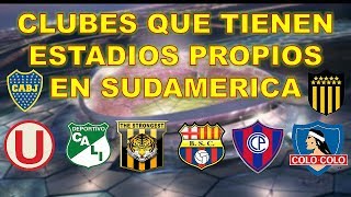 CLUBES QUE TIENEN ESTADIOS PROPIOS EN SUDAMERICA [upl. by Oaks]