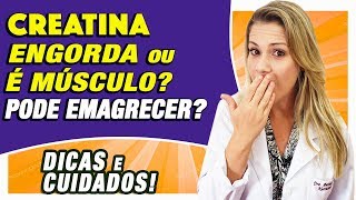 Creatina Engorda Ajuda a Emagrecer Mulher Pode Usar DICAS e CUIDADOS [upl. by Teteak]