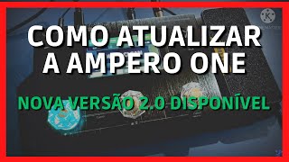 COMO atualizar Firmware da Hotone Ampero One MP 80 VERSÃO 20 atualização JÁ DISPONÍVEL [upl. by Kenton627]