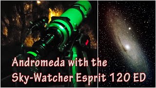 The Andromeda Galaxy  SkyWatcher Esprit 120 ED [upl. by Harriet]