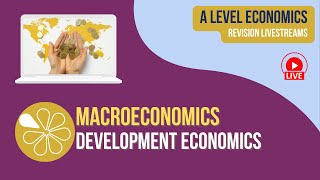 Development Economics  ALevel Economics Live Revision [upl. by Enedan]