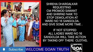 SHREHA DHARGALKAR REQUESTING CM PROMOD SAWANT TO STOP DEMOLATION WARD NO 16 SANGOLDA [upl. by Madalena]