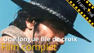 Une longue file de croix  Western  Film Complet en Français [upl. by Quiteri]