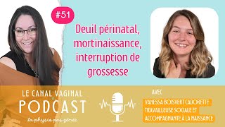 Deuil périnatal mortinaissance interruption de grossesse  Le canal vaginal 51 [upl. by Liddy39]