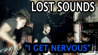 Lost Sounds  I Get Nervous Music Video [upl. by Yusem]