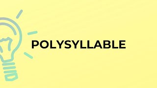 What is the meaning of the word POLYSYLLABLE [upl. by Eigna]