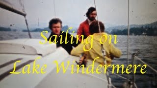 Sailing on Lake Windermere 1978 [upl. by Anibor42]