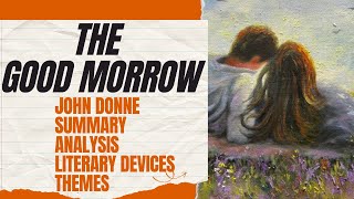 The Good Morrow Poem  John Donne  HindiUrdu Explanation  Analysis  Themes  Literary Devices [upl. by Lev]