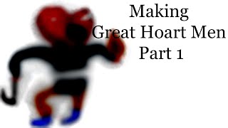 Making Great Hoart Men Part 1 No Sound [upl. by Dalury945]