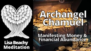 Archangel Chamuel Camael Manifesting Money amp Financial Abundance Guided Meditation [upl. by Mayer]