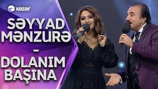 Səyyad Əlizadə Mənzurə Musayeva  Dolanım başına [upl. by Hajidak]